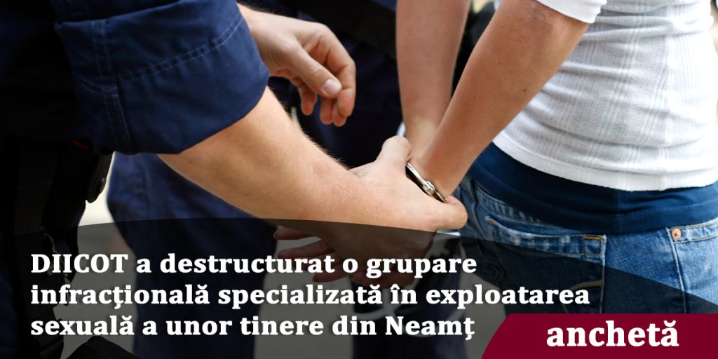 DIICOT-a-destructurat-o-grupare-infracțională-specializată-în-exploatarea-sexuală-a-unor-tinere-din-Neamț