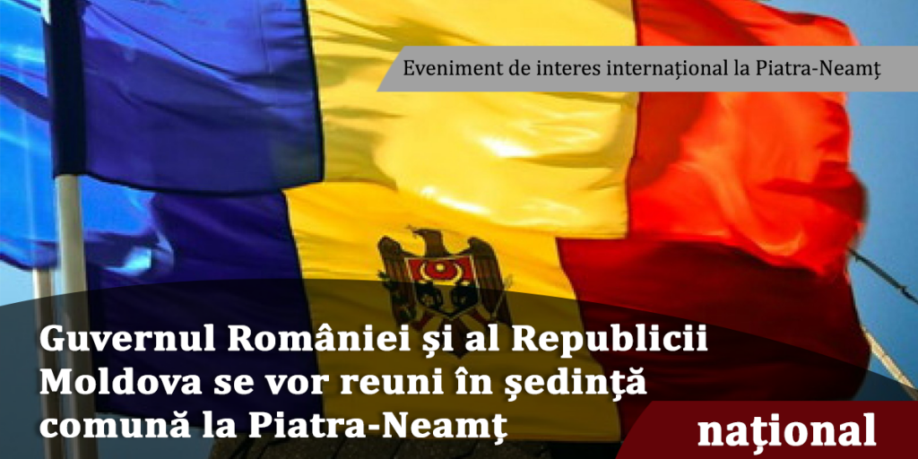 Guvernul-României-și-al-Republicii-Moldova-se-vor-reuni-în-ședință-comună-la-Piatra-Neamț