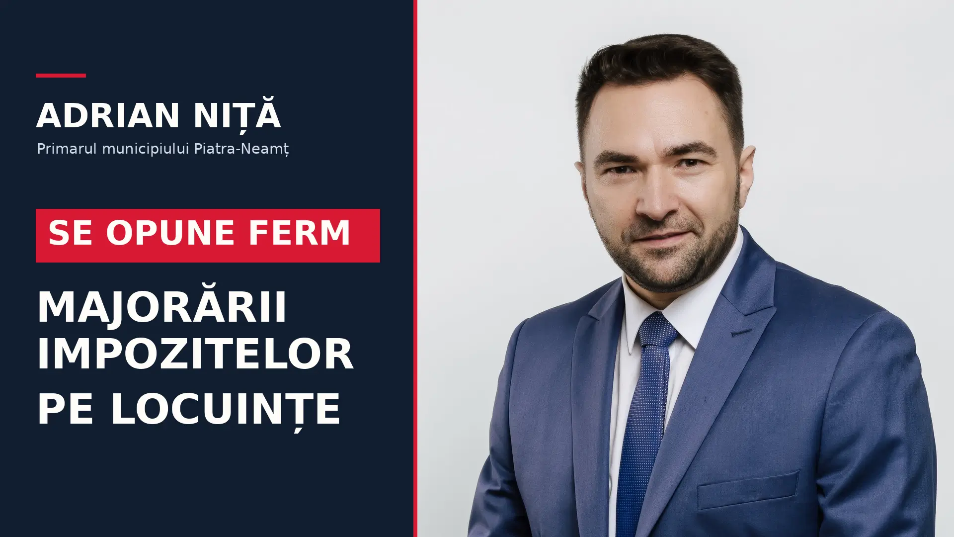 Adrian Niță, primarul municipiului Piatra-Neamț, se opune ferm majorării impozitelor pe locuințe.