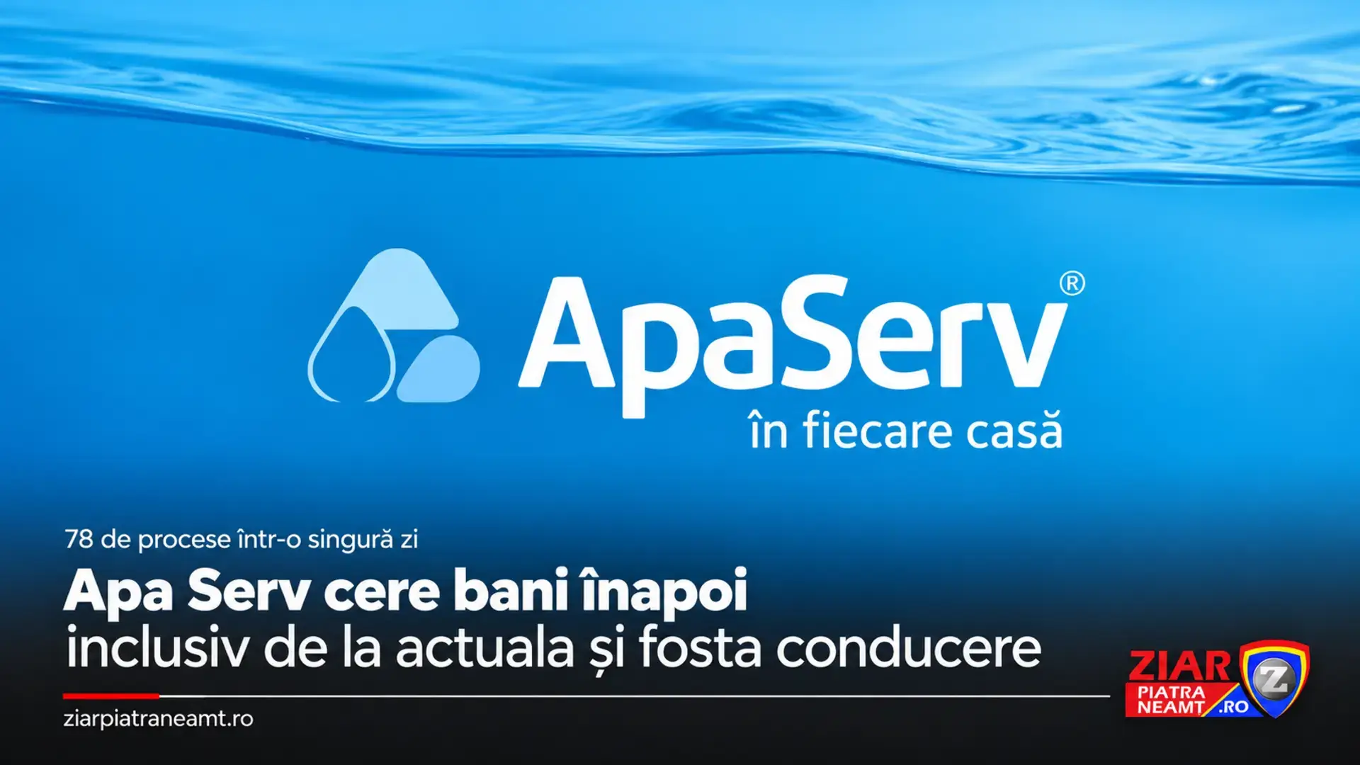 Apa Serv cere bani înapoi inclusiv de la actuala și fosta conducere – 78 de procese la Tribunalul Neamț
