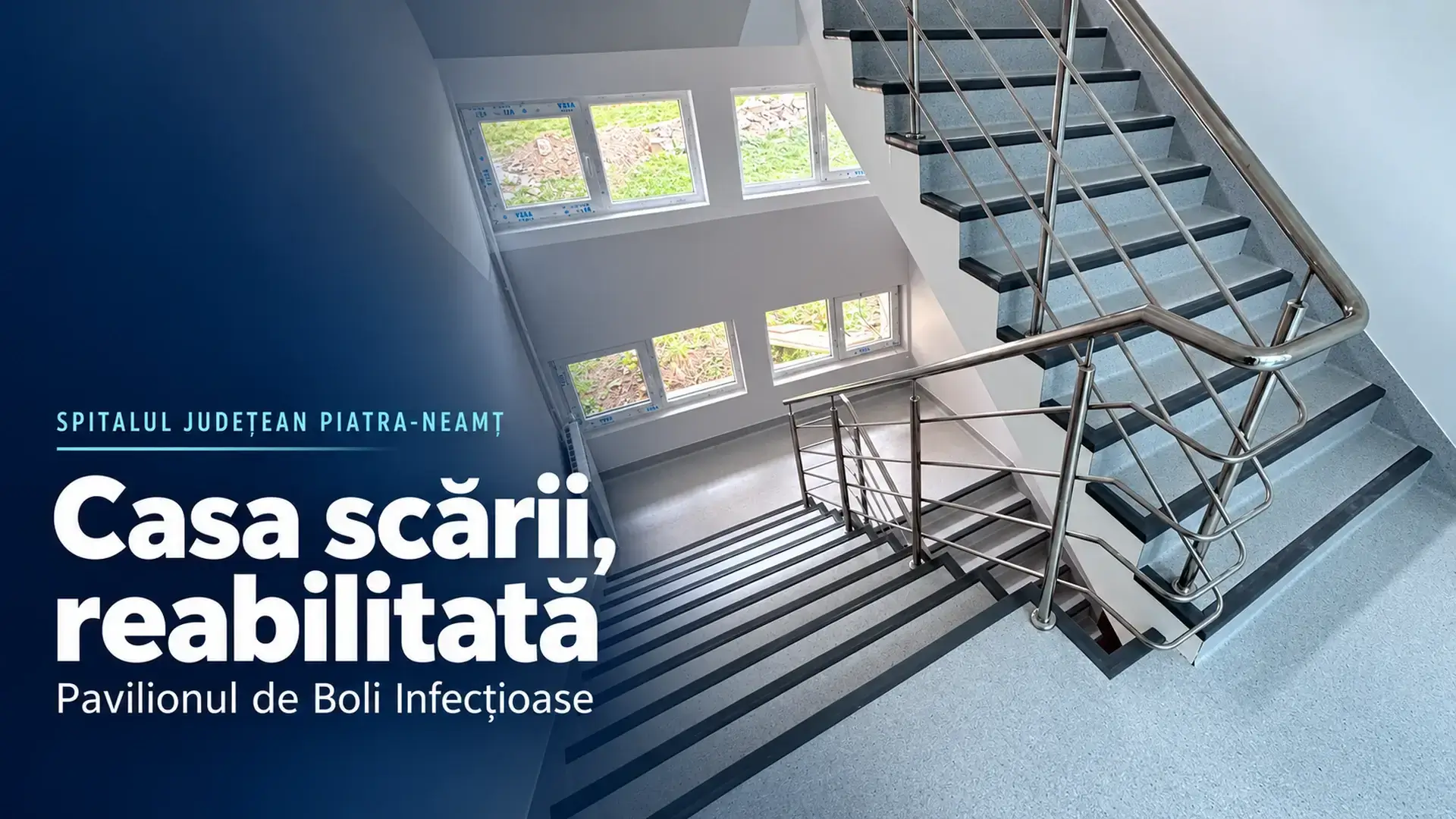 Casa scării reabilitată în pavilionul de Boli Infecțioase al Spitalului Județean Piatra-Neamț