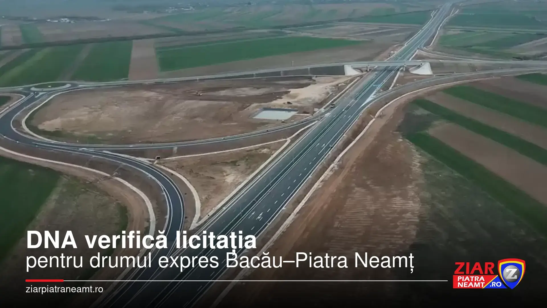 Copertă despre verificările DNA privind licitația pentru drumul expres Bacău–Piatra Neamț